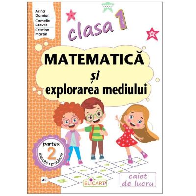 Matematica si explorarea mediului. Clasa 1. Partea 2 AR - Arina Damian