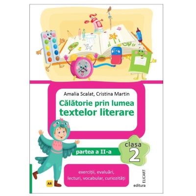 Calatorie prin lumea textelor literare. Clasa a 2-a. Partea 2 AR - Amalia Scalat