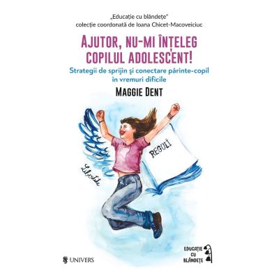 Ajutor nu-mi inteleg copilul adolescent - Maggie Dent