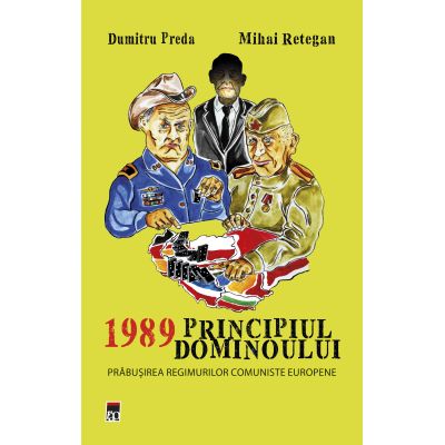 1989. Principiul dominoului - Dumitru Preda, Mihai Retegan