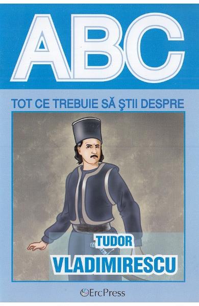 Tot ce trebuie sa stii despre TUDOR VLADIMIRESCU