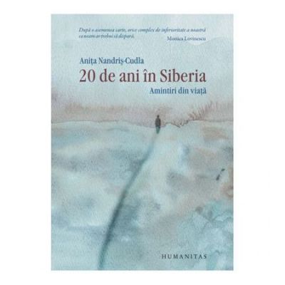 20 de ani in Siberia - Anita Nandris-Cudla