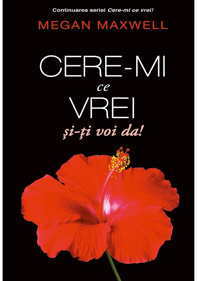 Cere-mi ce vrei si iti voi da! (volumul IV) - Megan Maxwell