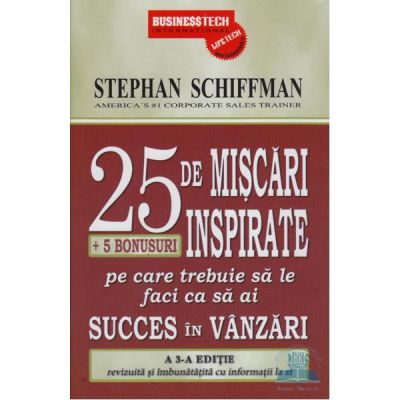 25 De Miscari Inspirate Pe Care Trebuie Sa Le Faci Ca Sa Ai Succes In Vanzari - Stephan Schiffman