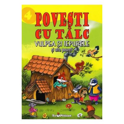 3 povesti cu talc. Vulpea si iepurele si alte povesti