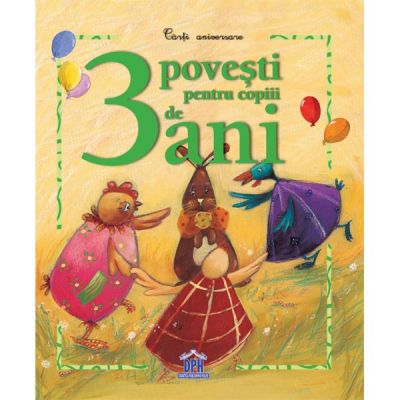 3 POVESTI PENTRU COPIII DE 3 ANI (Carte aniversara)