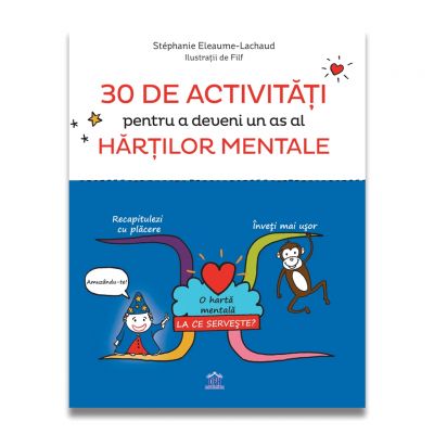30 de activitati pentru a deveni un as al hartilor mentale - Stephanie Eleaume-Lachaud