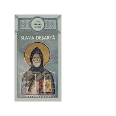 Sfintii Parinti despre slava desarta