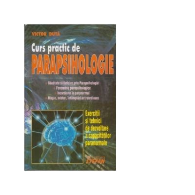 Curs practic de Parapsihologie - Victor Duta