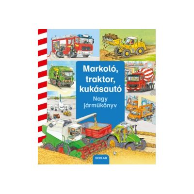 Markoló, traktor, kukásautó - Nagy járműkönyv