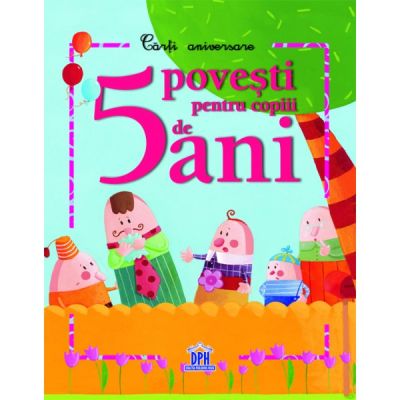 5 Povesti pentru Copiii de 5 ani. Carte aniversara