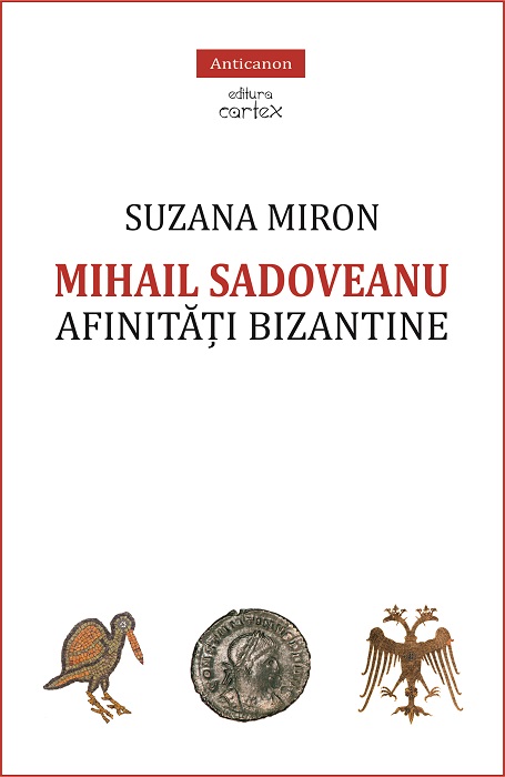 Mihail Sadoveanu. Afinitati bizantine - Suzana Miron