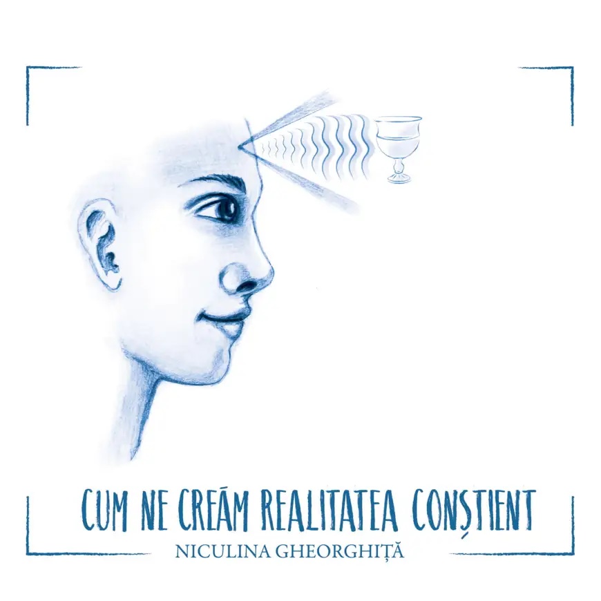 Audio book. Cum ne cream realitatea constient - Niculina Gheorghita