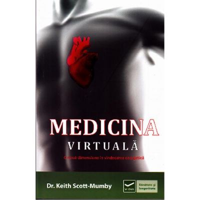Medicina Virtuala. O noua dimensiune in vindecarea energetica - Keith Scott Mumby