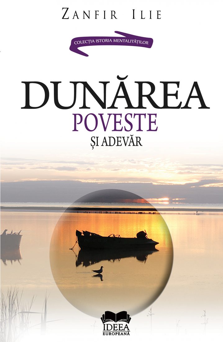 Dunarea. Poveste si adevar - Zanfir Ilie