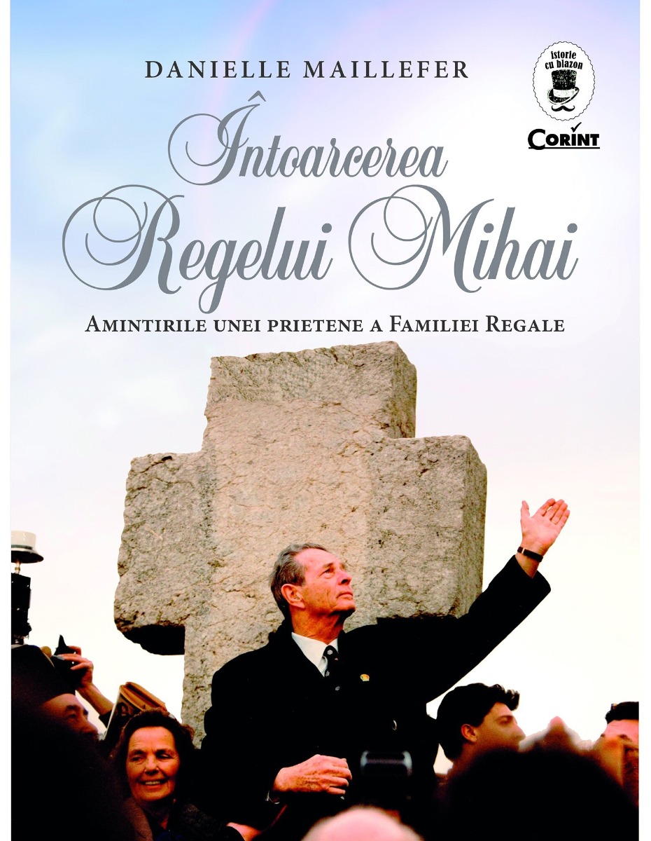 Intoarcerea Regelui Mihai - Danielle Maillefer