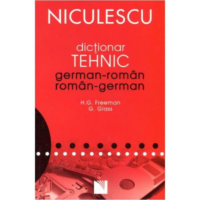 Dictionar tehnic german-roman/roman-german (H. G. Freeman)