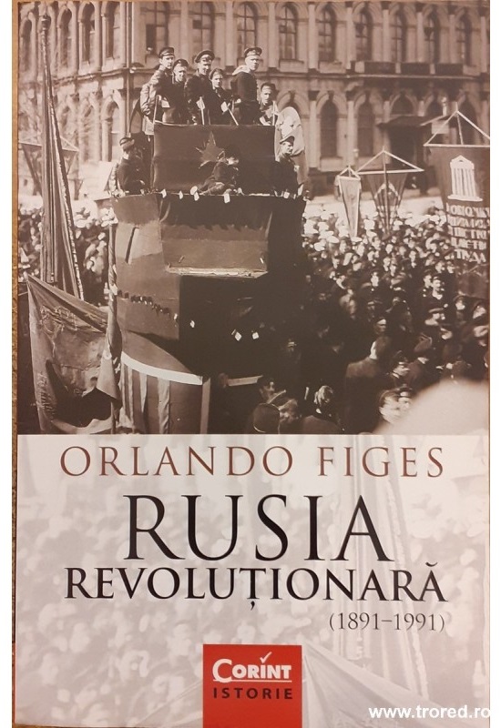 Rusia revolutionara 1891-1991 - Orlando Figes
