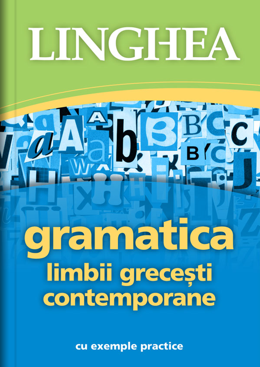 Gramatica limbii grecesti contemporane cu exemple practice