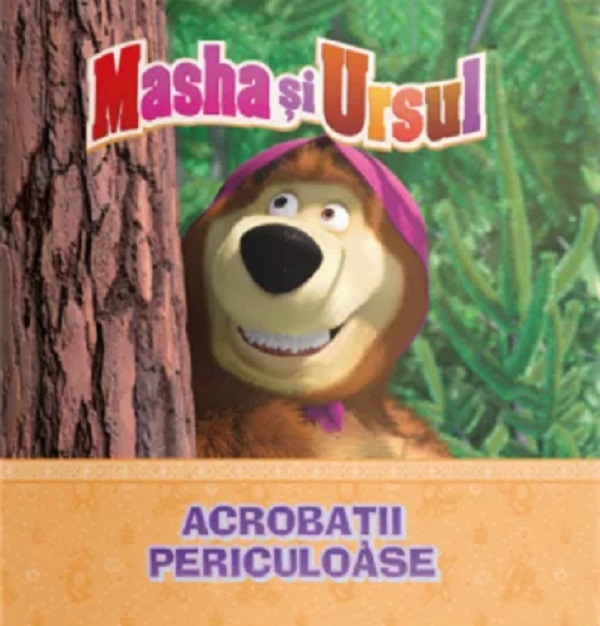 Volumul 6. Masha si Ursul. Acrobatii periculoase