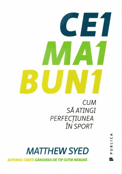 Cei mai buni. Cum sa atingi perfectiunea in sport - Matthew Syed