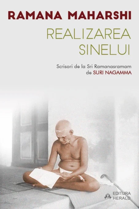 Realizarea Sinelui. Scrisori de la Sri Ramanasramam (I) - Ramana Maharshi, Suri Nagamma