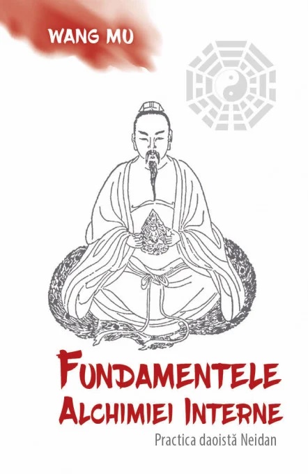 Fundamentele Alchimiei Interne. Practica daoista Neidan - Wang Mu, Fabrizio Pregadio