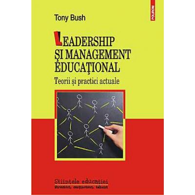 Leadership si management educational. Teorii si practici actuale - Tony Bush