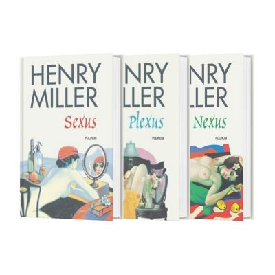Pachet format din 3 titluri Sexus, Plexus, Nexus Trilogia Rastignirea Trandafirie - Henry Miller