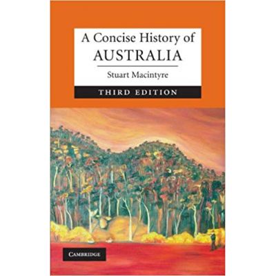 A Concise History of Australia - Professor Stuart Macintyre