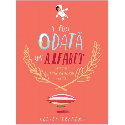 A fost odata un alfabet. Minipovesti pentru (aproape) toate literele - Oliver Jeffers