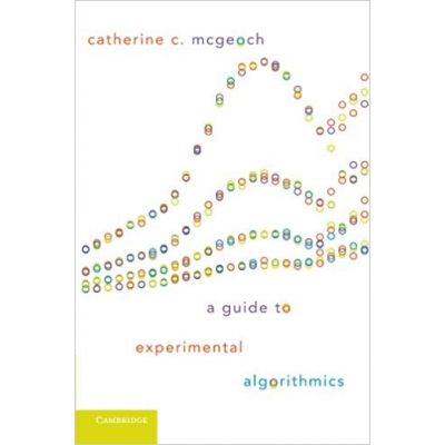 A Guide to Experimental Algorithmics - Catherine C. McGeoch