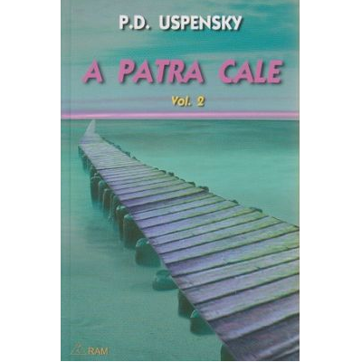 A patra cale Volumul 2 - Uspensky P. D