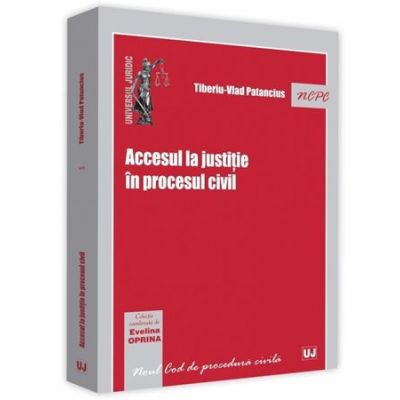 Accesul la justitie in procesul civil - Tiberiu-Vlad Patancius