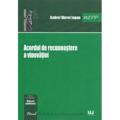 Acordul de recunoastere a vinovatiei - Andrei Viorel Iugan