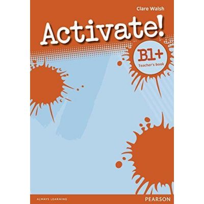 Activate! B1 Plus Teacher\'s Book - Clare Walsh