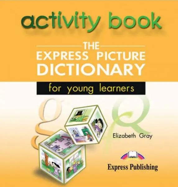 Dictionar ilustrat The Express Picture Dictionary CD cu activitati - Elizabeth Gray