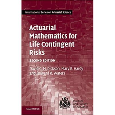 Actuarial Mathematics for Life Contingent Risks - David C. M. Dickson, Mary R. Hardy, Howard R. Waters