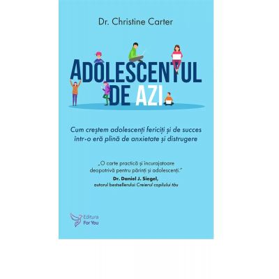 Adolescentul de azi - Dr. Christine Carter