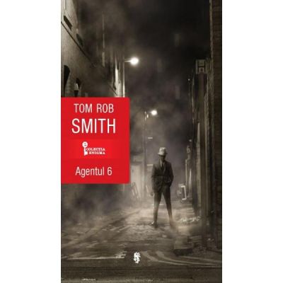 Agentul 6 - Tom Rob Smith