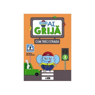 Ai grija cum treci strada. Carte cu autocolante