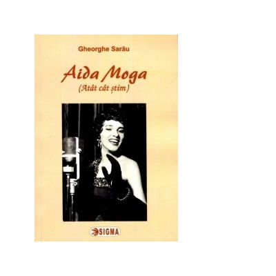 Aida Moga (Atat cat stiu) - Gheorghe Sarau