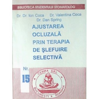 Ajustarea ocluzala prin terapia de slefuire selectiva (Ion Coca, Valentina Coca, Dan Spring)