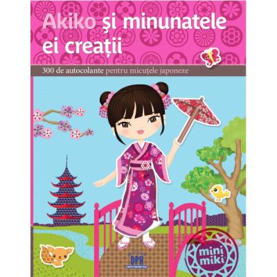 Akiko si minunatele ei creatii. 300 de autocolant pentru micutele japoneze