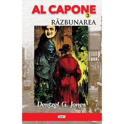 Al Capone Vol. 3: Razbunarea - Dentzel G. Jones