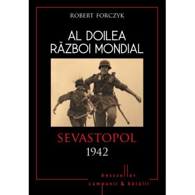 Al doilea razboi mondial. Sevastopol 1942 - Robert Forczyk