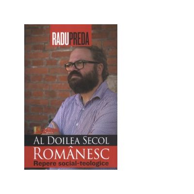 Al doilea secol romanesc. Repere social-teologice - Radu Preda