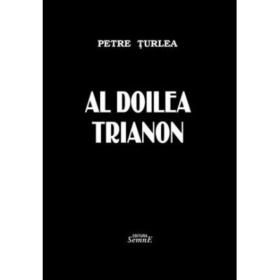 Al doilea Trianon - Petre Turlea