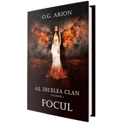 Al zecelea clan Vol. 1. Focul - O. G. Arion