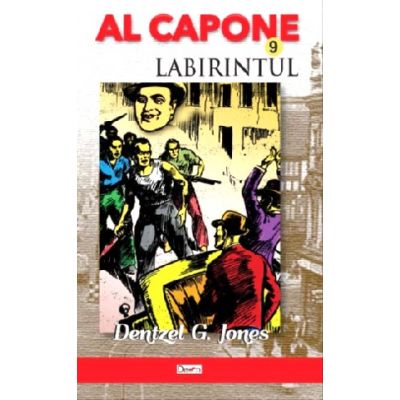 Al capone 9 labirintul - dentzel g. jones